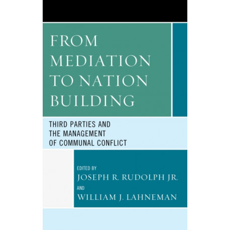 From Mediation to Nation-Building: Third Parties and the Management of Communal Conflict