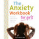 The Anxiety Workbook for Girls