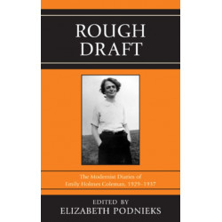 Rough Draft: The Modernist Diaries of Emily Holmes Coleman, 1929-1937