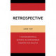 Retrospective: A Historiographical Aesthetic in Contemporary Singapore and Malaysia
