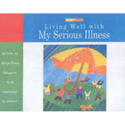 Living Well with My Serious Illness