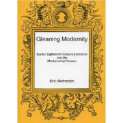 Gleaning Modernity: Earlier Eighteenth-Century Literature and the Modernizing Process
