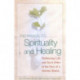 Pathways To Spirituality and Healing: Embracing Life and Each Other in the Face of a Serious Illness