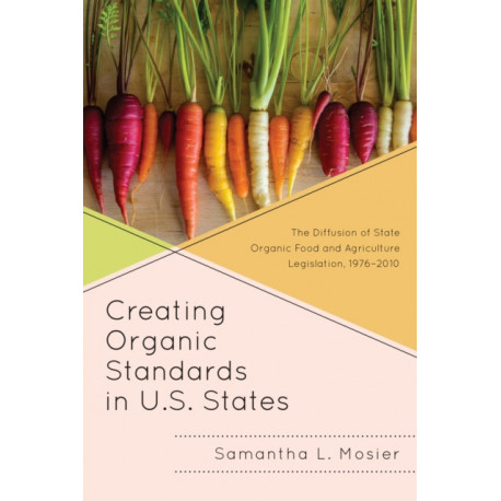 Creating Organic Standards in U.S. States: The Diffusion of State Organic Food and Agriculture Legislation, 1976–2010