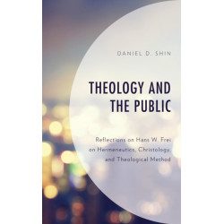 Theology and the Public: Reflections on Hans W. Frei on Hermeneutics, Christology, and Theological Method