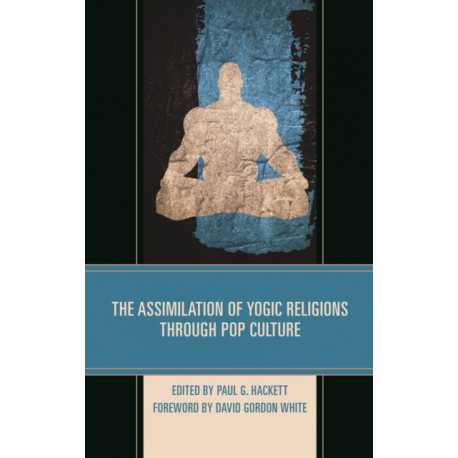 The Assimilation of Yogic Religions through Pop Culture