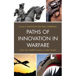 Paths of Innovation in Warfare: From the Twelfth Century to the Present