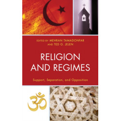 Religion and Regimes: Support, Separation, and Opposition