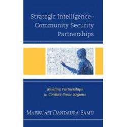 Strategic Intelligence–Community Security Partnerships: Molding Partnerships in Conflict-Prone Regions