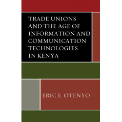 Trade Unions and the Age of Information and Communication Technologies in Kenya