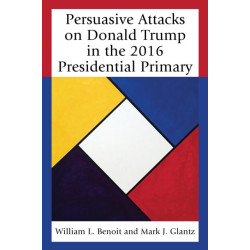 Persuasive Attacks on Donald Trump in the 2016 Presidential Primary