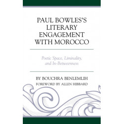 Paul Bowles's Literary Engagement with Morocco: Poetic Space, Liminality, and In-Betweenness