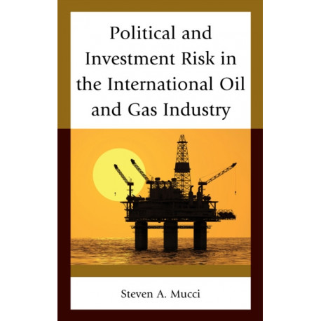 Political and Investment Risk in the International Oil and Gas Industry