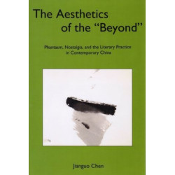 The Aesthetics of the 'Beyond': Phantasm, Nostalgia, and the Literary Practice in Contemporary China