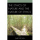 The Ethics of Nature and the Nature of Ethics