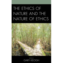 The Ethics of Nature and the Nature of Ethics
