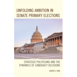 Unfolding Ambition in Senate Primary Elections: Strategic Politicians and the Dynamics of Candidacy Decisions