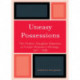 Uneasy Possessions: The Mother-Daughter Dilemma in French WomenOs Writings, 1671-1928