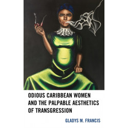 Odious Caribbean Women and the Palpable Aesthetics of Transgression
