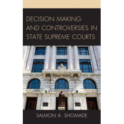 Decision Making and Controversies in State Supreme Courts