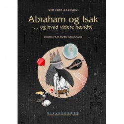 Abraham og Isak - og hvad videre hændte: ... og hvad videre hændte