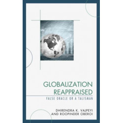 Globalization Reappraised: A Talisman or a False Oracle