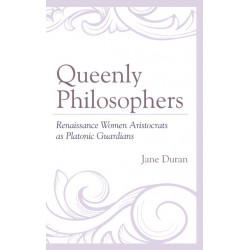 Queenly Philosophers: Renaissance Women Aristocrats as Platonic Guardians