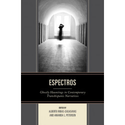 Espectros: Ghostly Hauntings in Contemporary Transhispanic Narratives