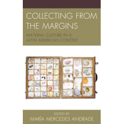 Collecting from the Margins: Material Culture in a Latin American Context