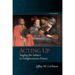Acting Up: Staging the Subject in Enlightenment France