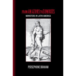 From Amazons to Zombies: Monsters in Latin America