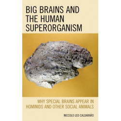 Big Brains and the Human Superorganism: Why Special Brains Appear in Hominids and Other Social Animals