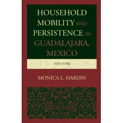 Household Mobility and Persistence in Guadalajara, Mexico: 1811–1842