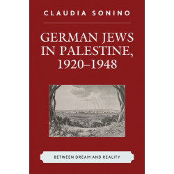 German Jews in Palestine, 1920–1948: Between Dream and Reality