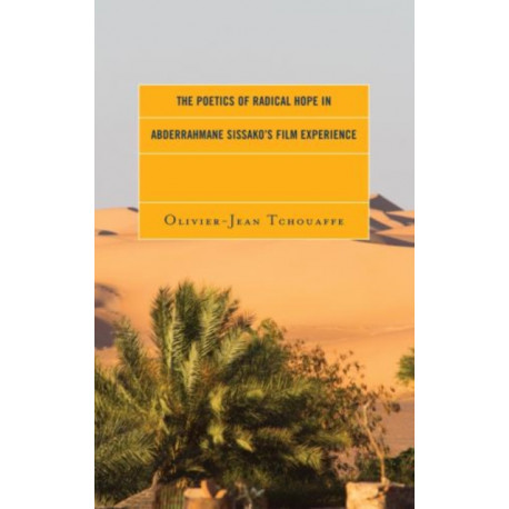 The Poetics of Radical Hope in Abderrahmane Sissako’s Film Experience