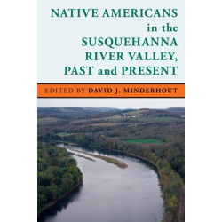 Native Americans in the Susquehanna River Valley, Past and Present