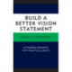 Build a Better Vision Statement: Extending Research with Practical Advice