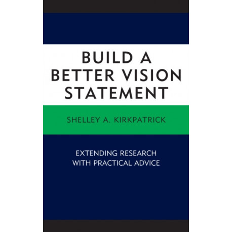 Build a Better Vision Statement: Extending Research with Practical Advice