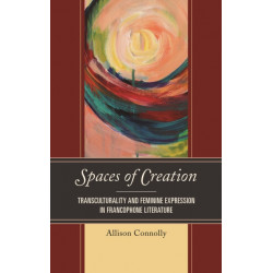 Spaces of Creation: Transculturality and Feminine Expression in Francophone Literature
