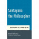 Santayana the Philosopher: Philosophy as a Form of Life