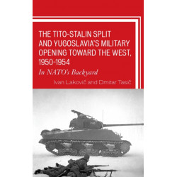 The Tito–Stalin Split and Yugoslavia's Military Opening toward the West, 1950–1954: In NATO's Backyard