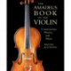 The Amadeus Book of the Violin: Construction, History and Music