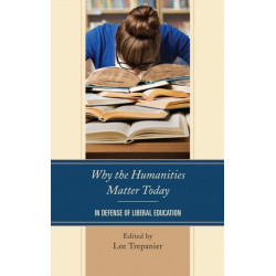 Why the Humanities Matter Today: In Defense of Liberal Education