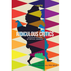 Ridiculous Critics: Augustan Mockery of Critical Judgment
