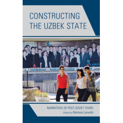 Constructing the Uzbek State: Narratives of Post-Soviet Years