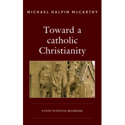 Toward a catholic Christianity: A Study in Critical Belonging