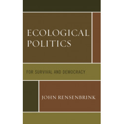 Ecological Politics: For Survival and Democracy