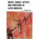 Music, Dance, Affect, and Emotions in Latin America
