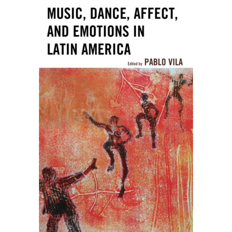 Music, Dance, Affect, and Emotions in Latin America
