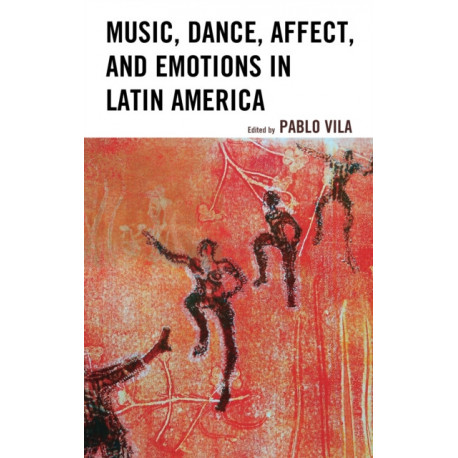 Music, Dance, Affect, and Emotions in Latin America